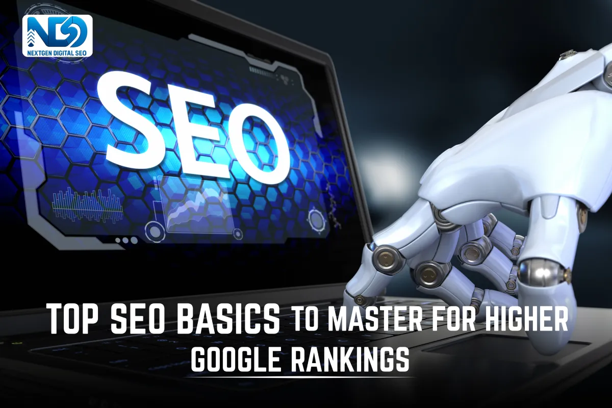 Top SEO Basics to Master for Higher Google Rankings
